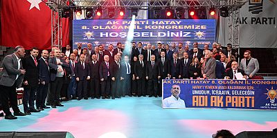 HATAY'DA AK PARTİ İL KONGRESİ COŞKUSU