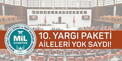  MİL-DİYANET SEN ''10. YARGI PAKETİ MAĞDUR AİLELERİ HİÇE SAYDI''